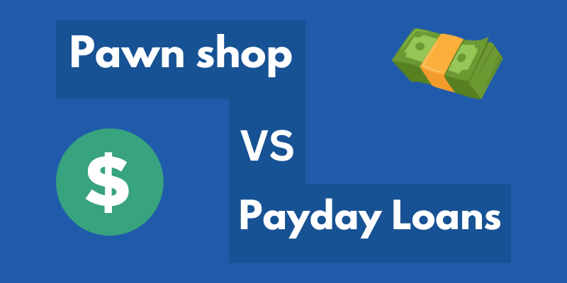 Pawn shop VS Payday Loans